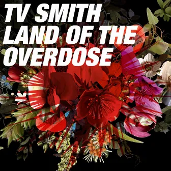 Land of the Overdose by TV Smith