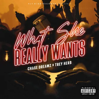 What She Really Wants by Cha$e Dreamz