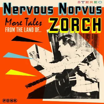 More Tales from the Land of Zorch by Nervous Norvus