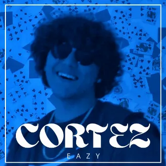 Cortez by Eazy