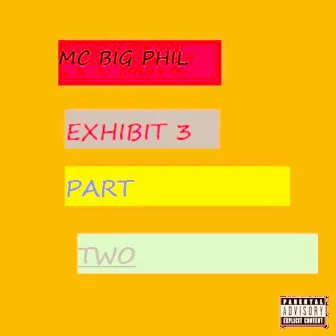 Exhibit Three Part 2 by MC Big Phil