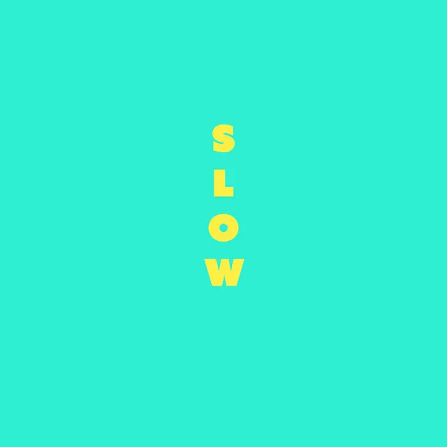 Slow