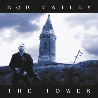 The Tower by Bob Catley