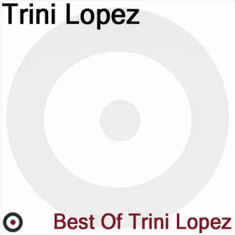 Best of Trini Lopez by Trini Lopez