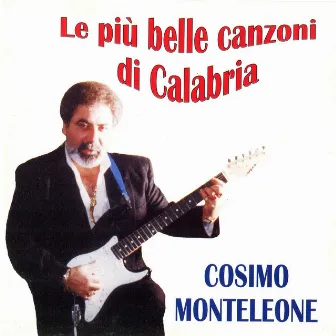 Le più belle canzoni di Calabria by Cosimo Monteleone