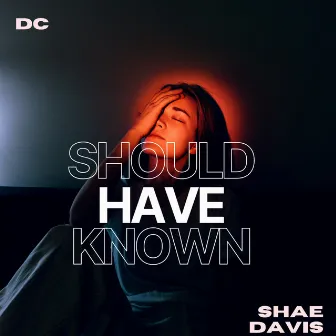 Should have known by DC