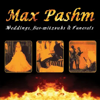 Weddings, Bar-Mitzvahs & Funerals by Max Pashm