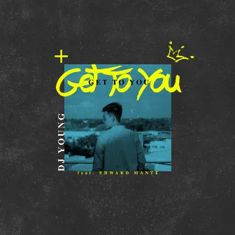 Get To You (feat. Edward Mante) by DJ Young