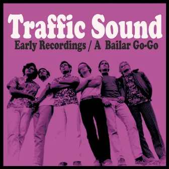 Early Recordings (A Bailar Go-Go) by Traffic Sound