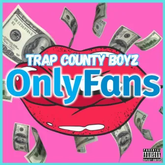 Only Fans by Trap County Boyz