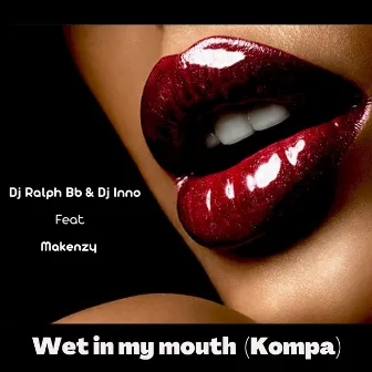 Wet in My Mouth (Kompa) by DJ Inno