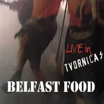 Live In Tvornica by Belfast Food