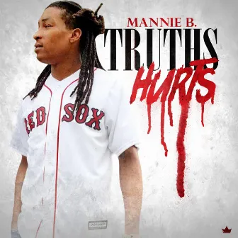 Truth Hurts by Mannie B.