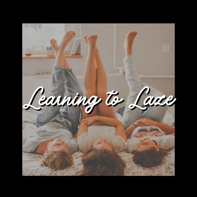 Learning to Laze