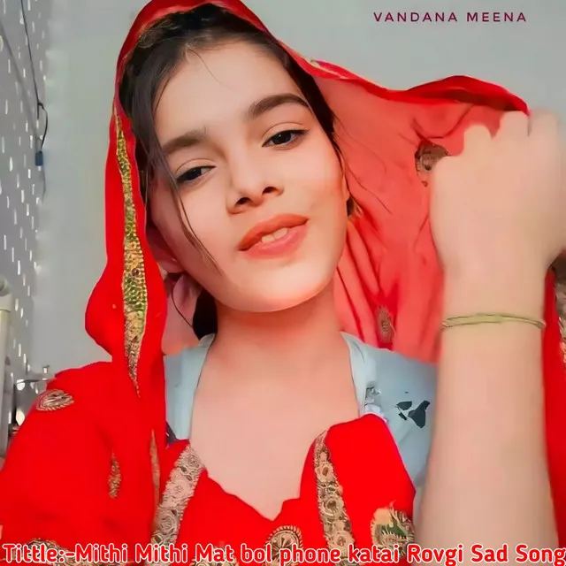 Mithi Mithi Mat Bol Phone Katai Rovgi Sad Song