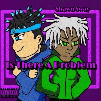 Is There a Problem by Shawn Sway