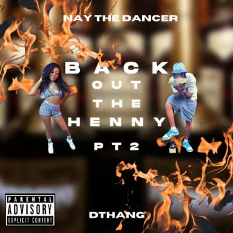 Back Out The Henny, Pt. 2 by Nay the Dancer