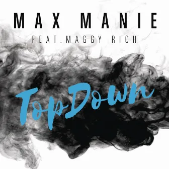 TopDown (feat. Maggy Rich) by Max Manie