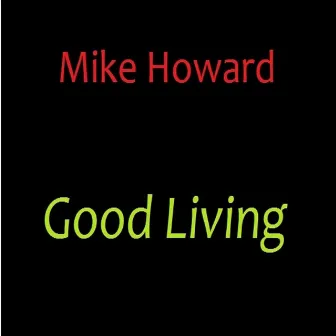 Good Living by Mike Howard