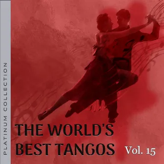 Platinum Collection: The World's Best Tangos, Vol. 15 by Varias Artistas