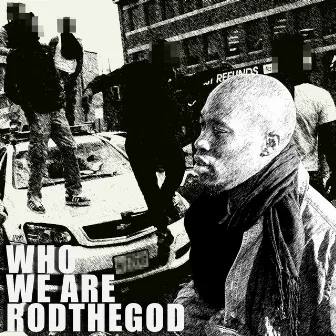 Who We Are by Rodthegod