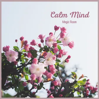 Calm Mind by Magic Room