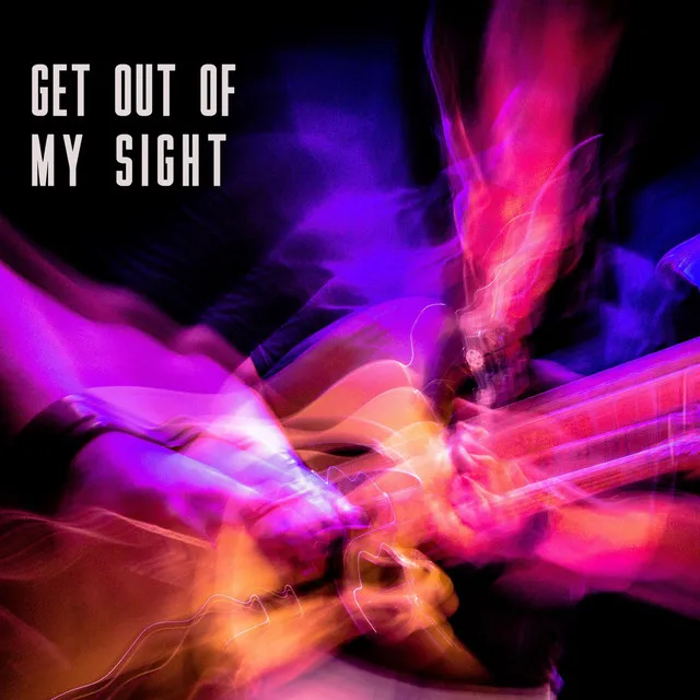 Get Out of My Sight - Live