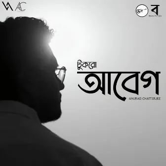 Tukro Aabeg by Anurag Chatterjee