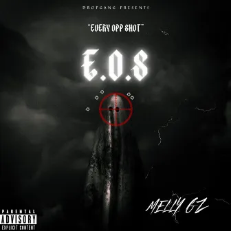 E.O.S (Every Opp Shot) by Melly Gz