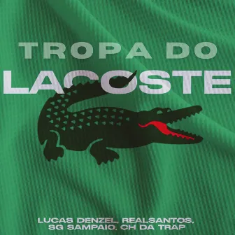 Tropa Do Lacoste by CH DA TRAP