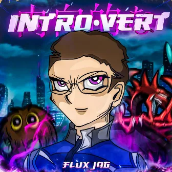 Intro-vert by Flux JAG