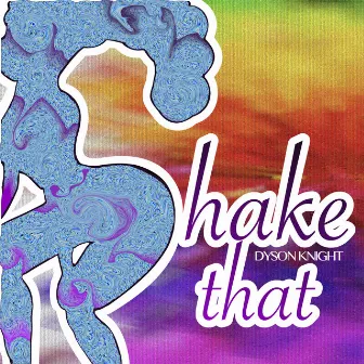 Shake That by Dyson Knight