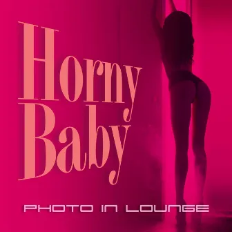 Horny Baby by Photo in Lounge