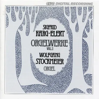 Karg-Elert: Organ Works, Vol. 2 by Wolfgang Stockmeier