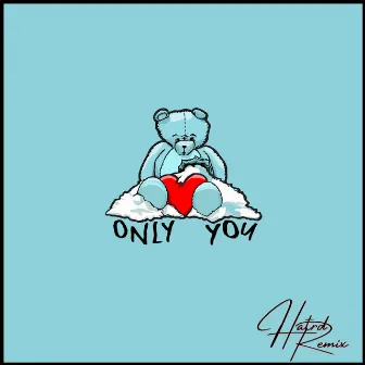 Only You (Hatrd Remix) by Vodka Milk