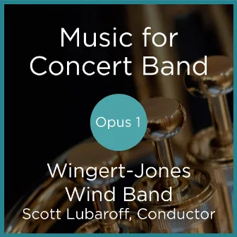 Music for Concert Band, Opus 1 by Scott Lubaroff