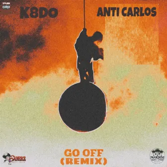 Go Off (Remix) by ANTi Carlos