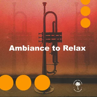 Ambiance to Relax by Amazing Chill Out Jazz Paradise