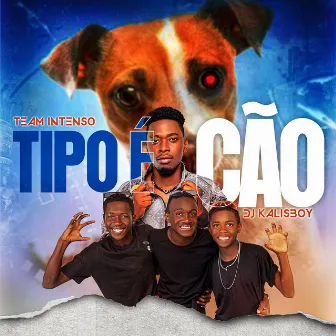 Tipo É Cão by Dj kalisboy