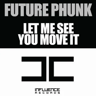 Let Me See You Move It by Future Phunk