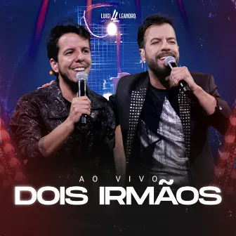 Dois Irmãos (Ao Vivo) by Luigi e Leandro