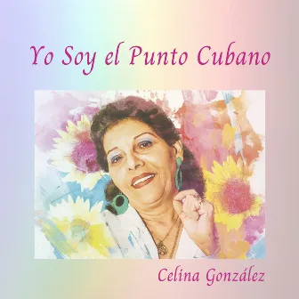 Yo Soy el Punto Cubano by Celina González