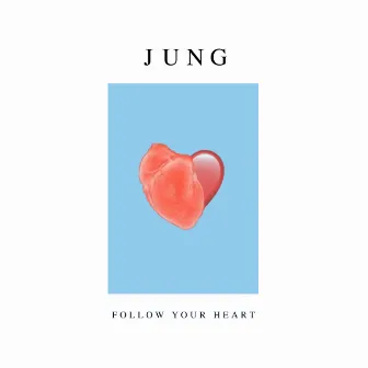 Follow Your Heart by JUNG