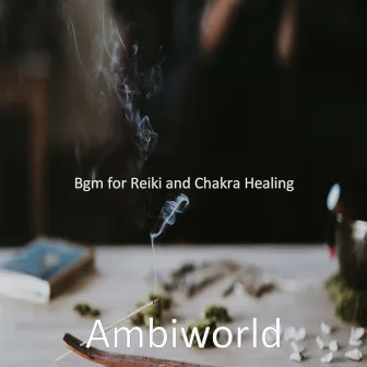 Bgm for Reiki and Chakra Healing by Ambiworld