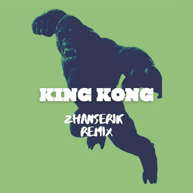 King Kong (Zhanserik Remix)