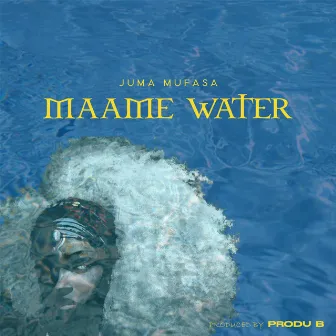 Maame Water by Juma Mufasa