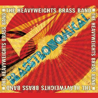 Brasstronomical by The Heavyweights Brass Band