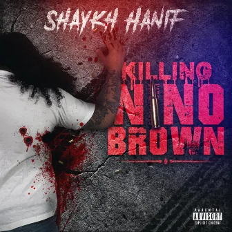 Killing Nino Brown by Shaykh Hanif