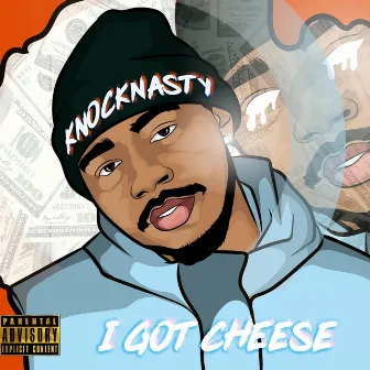 I Got Cheese by KnockNasty