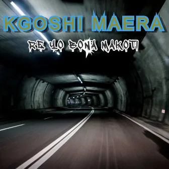 Re Yo Bona Makoti by KGOSHI MAERA